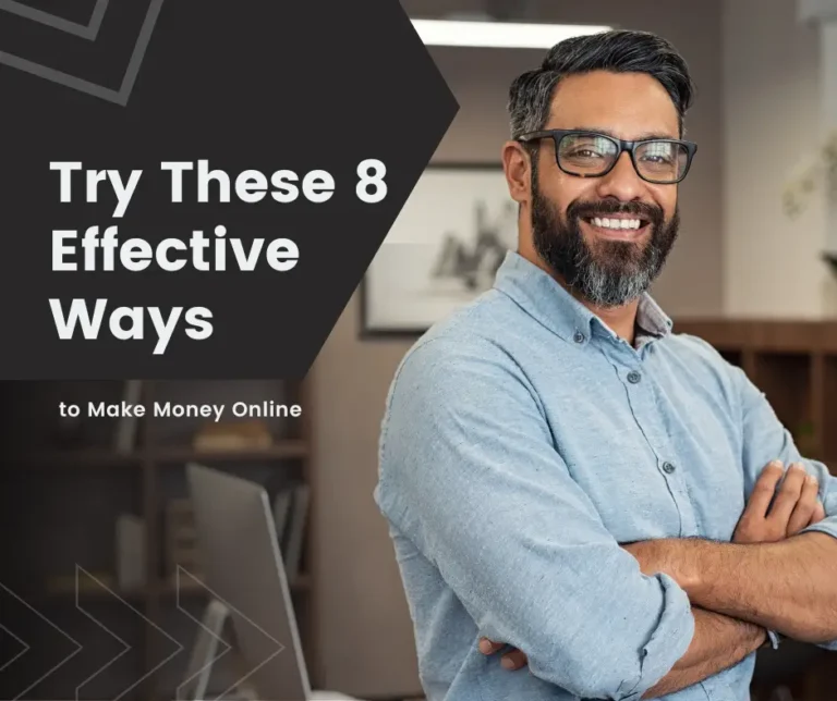 Make Money Online — Try These 8 Effective Ways